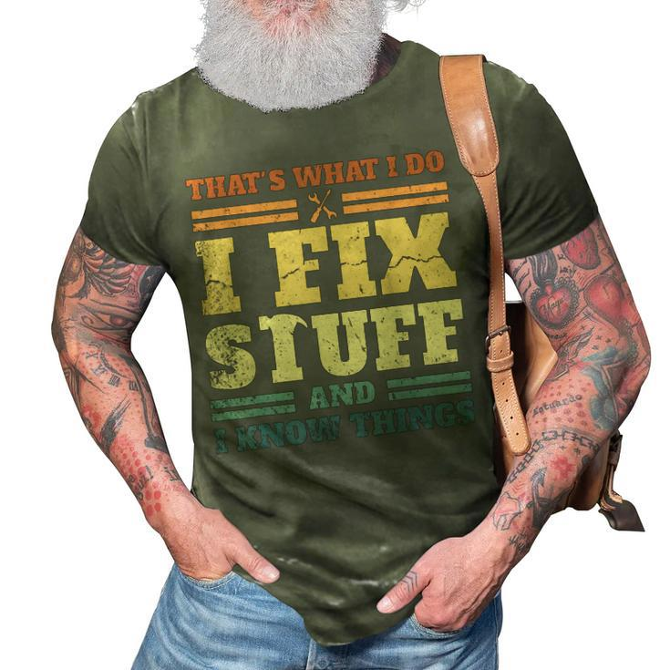 Thats What I Do I Fix Stuff And I Know Things  3D Print Casual Tshirt