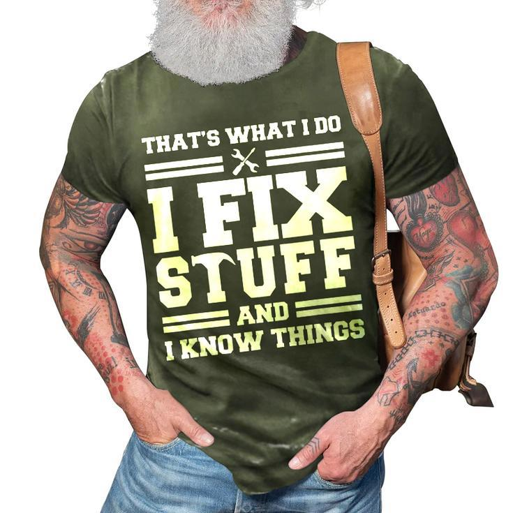 Thats What I Do I Fix Stuff And I Know Things Funny Saying  3D Print Casual Tshirt