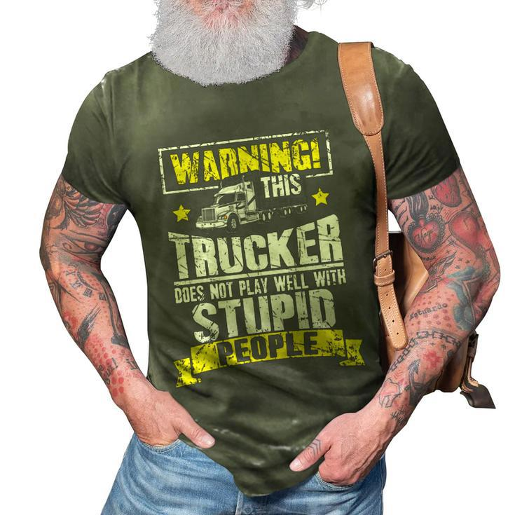 Truck Driver Gift Warning This Trucker Does Not Play Well Cute Gift 3D Print Casual Tshirt