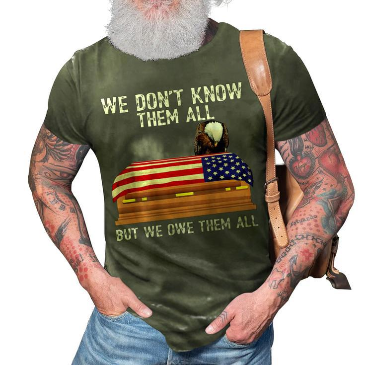 We Dont Know Them All But We Owe Them All 4Th Of July Back  3D Print Casual Tshirt