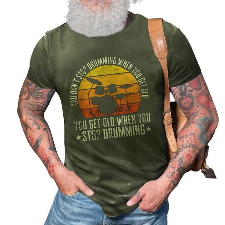 You Don&8217T Stop Drumming When You Get Old Funny Drummer Gift 3D Print Casual Tshirt