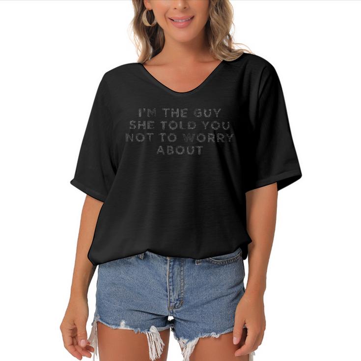 I&8217M The Guy She Told You Not To Worry About Women's Bat Sleeves V-Neck Blouse