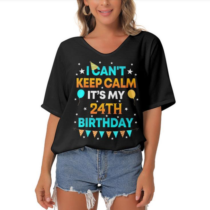 24 Years Old  I Cant Keep Calm Its My 24Th Birthday  Women's Bat Sleeves V-Neck Blouse