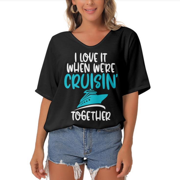 Cruise T  I Love It When We Are Cruising Together   Women's Bat Sleeves V-Neck Blouse