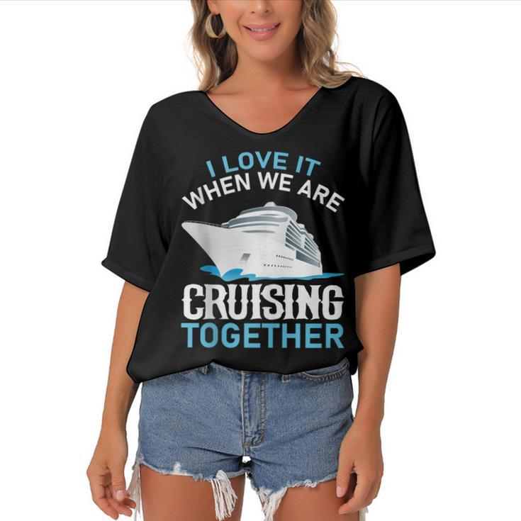 Cruising Friends I Love It When We Are Cruising Together  Women's Bat Sleeves V-Neck Blouse
