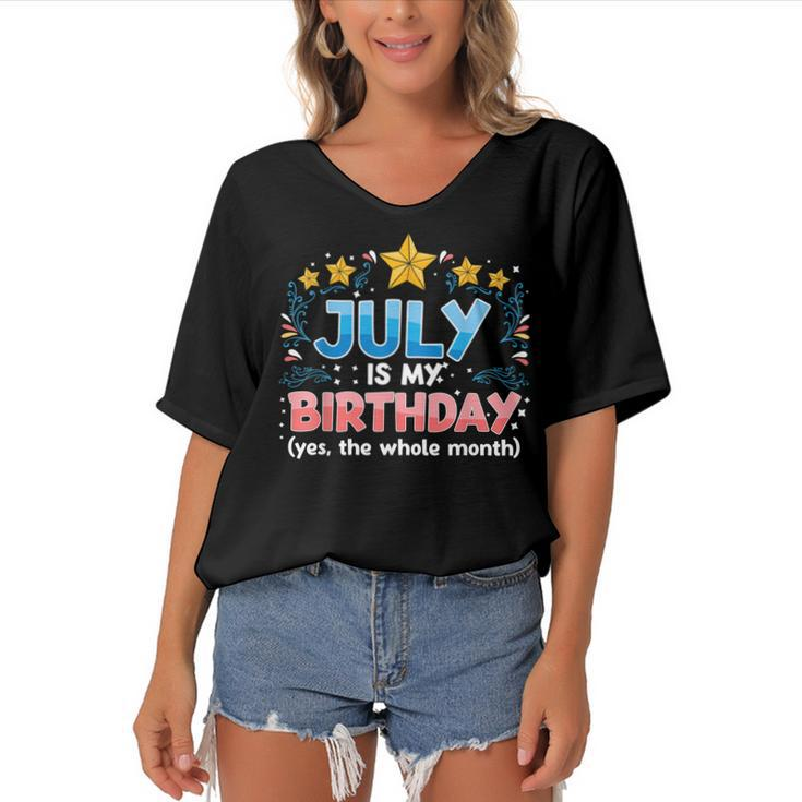 Funny July Is My Birthday Yes The Whole Month Birthday  Women's Bat Sleeves V-Neck Blouse