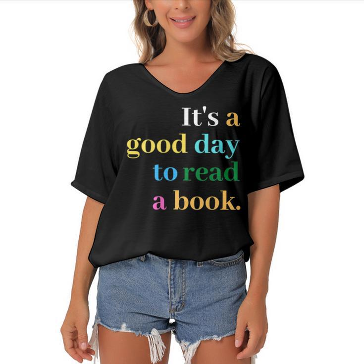 Its A Good Day To Read A Book Funny Saying Book Lovers  Women's Bat Sleeves V-Neck Blouse