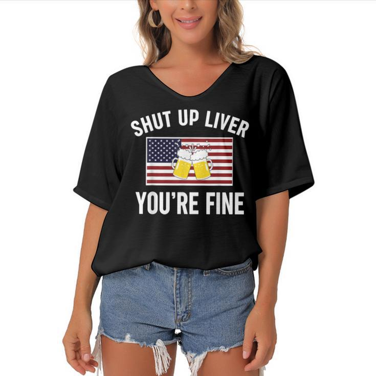 Shut Up Liver Youre Fine Flag 4Th Of July Funny Drinking  Women's Bat Sleeves V-Neck Blouse