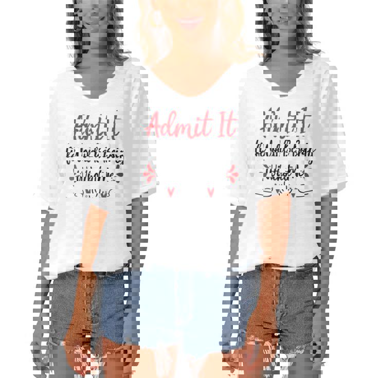 Admit It Life Would Be Boring Without Me  Women's Bat Sleeves V-Neck Blouse