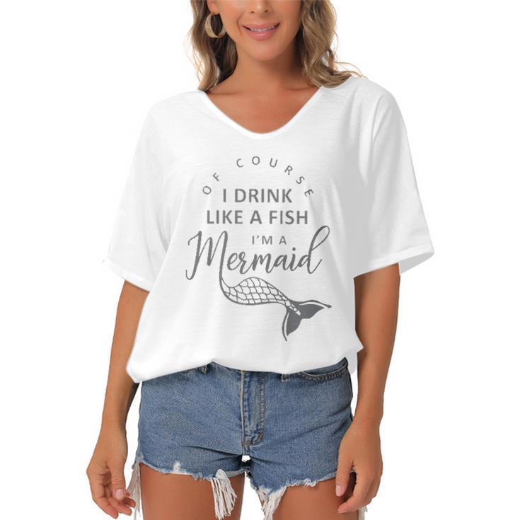 I&8217M A Mermaid Of Course I Drink Like A Fish Funny  Women's Bat Sleeves V-Neck Blouse