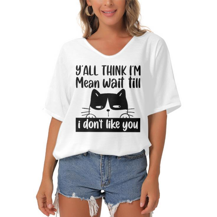 Y&8217All Think I&8217M Mean Wait Till I Don&8217T Like You Funny Cat Women's Bat Sleeves V-Neck Blouse