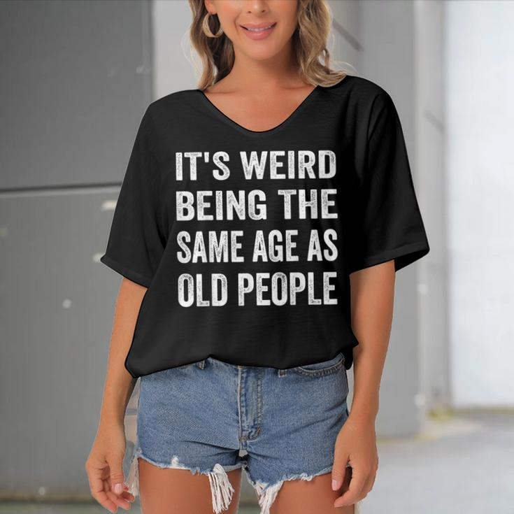 Its Weird Being The Same Age As Old People Funny Sarcastic Women's Bat Sleeves V-Neck Blouse