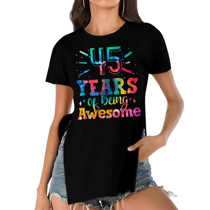 45 Years Of Being Awesome Tie Dye 45 Years Old 45Th Birthday  Women's Short Sleeves T-shirt With Hem Split