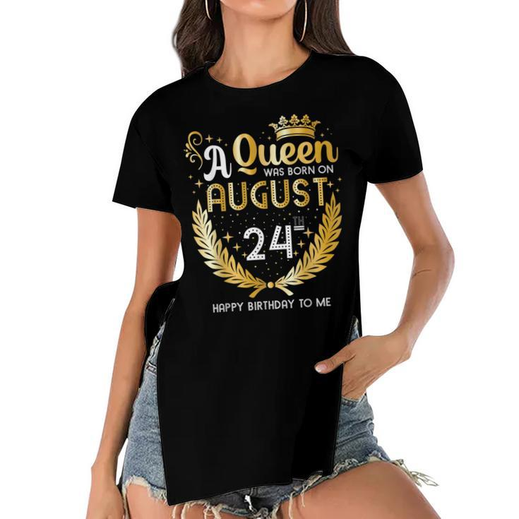 A Queen Was Born On August 24 Girly August 24Th Birthday  Women's Short Sleeves T-shirt With Hem Split