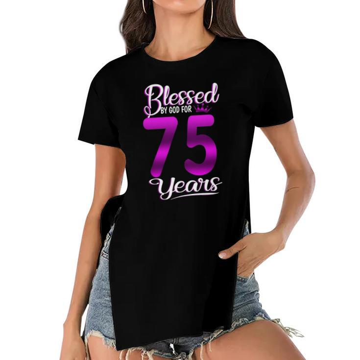 Blessed By God For 75 Years Old 75Th Birthday Gifts Crown Women's Short Sleeves T-shirt With Hem Split