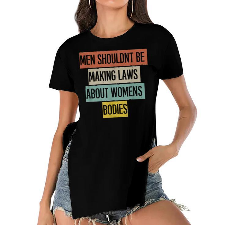 Funny Men Shouldnt Be Making Laws About Womens Bodies  Women's Short Sleeves T-shirt With Hem Split
