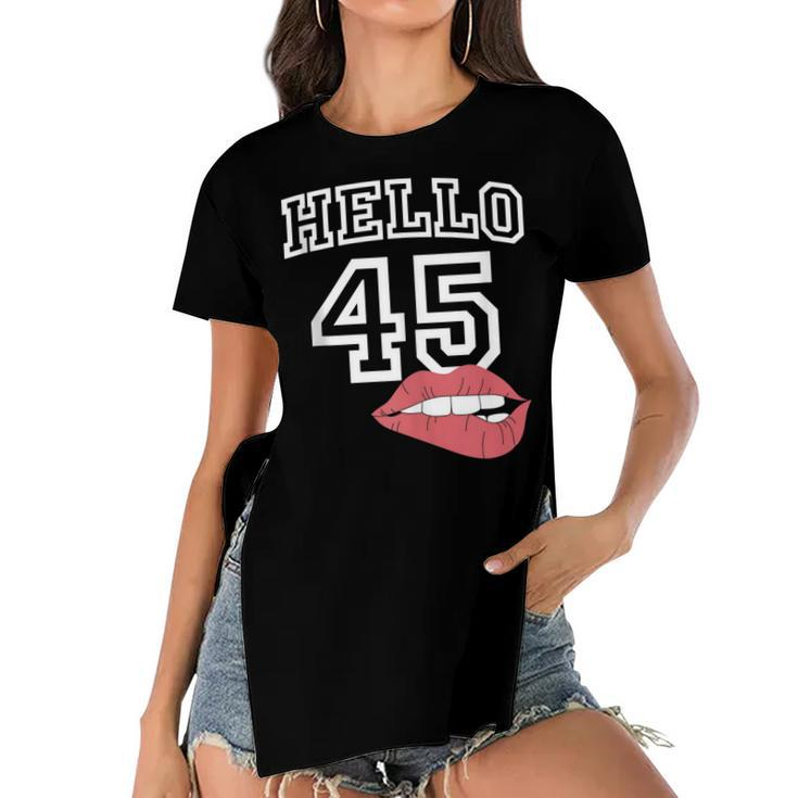 Hello 45  With Lips 45Th Birthday  Women's Short Sleeves T-shirt With Hem Split
