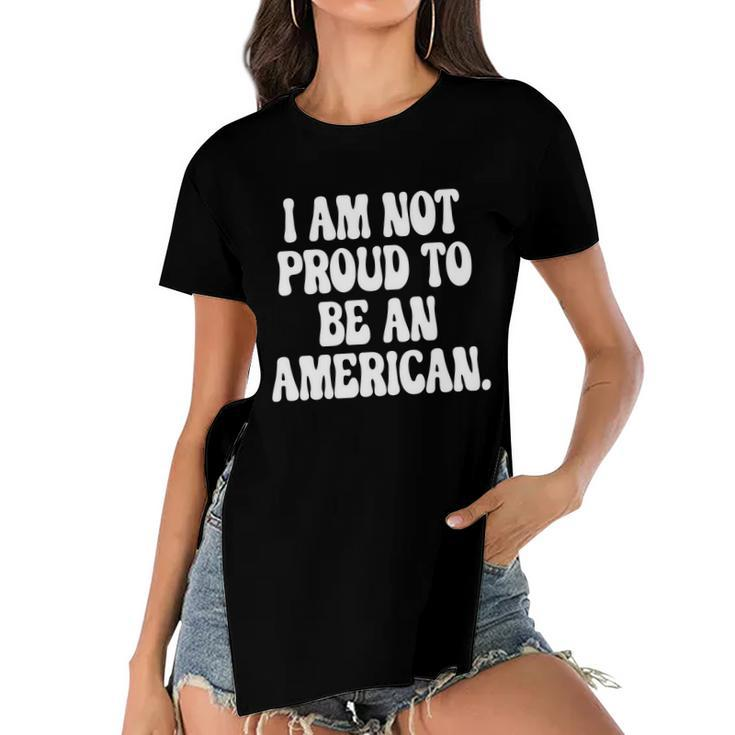 Im Not Proud To Be An American Pro Choice Feminist Saying Women's Short Sleeves T-shirt With Hem Split