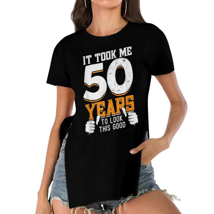 It Took Me 50 Years To Look This Good- Birthday 50 Years Old  Women's Short Sleeves T-shirt With Hem Split