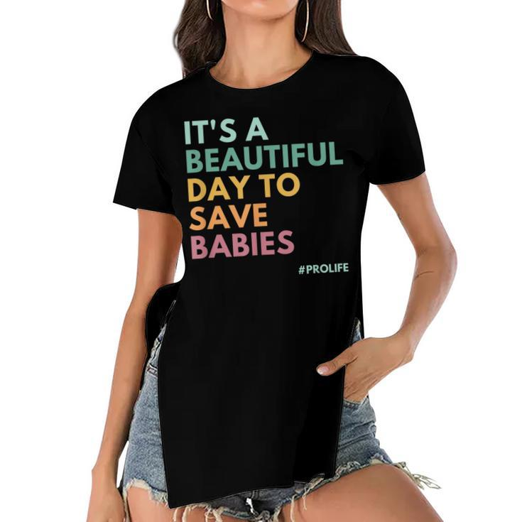 Its A Beautiful Day To Save Babies Pro Life  Women's Short Sleeves T-shirt With Hem Split