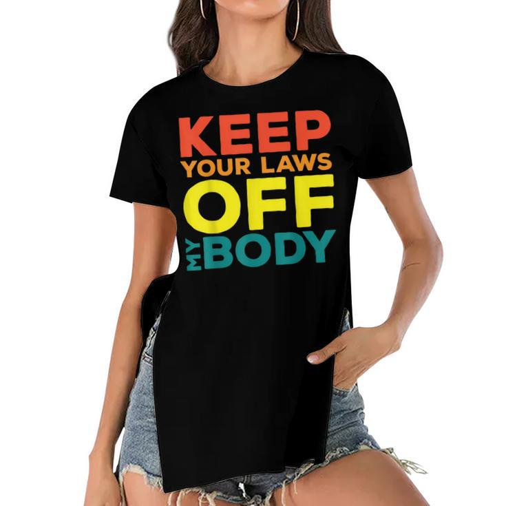 Keep Your Laws Off My Body Pro-Choice Feminist Abortion  Women's Short Sleeves T-shirt With Hem Split