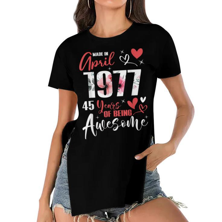 Made In April 1977 45 Years Being Awesome 45Th Birthday  Women's Short Sleeves T-shirt With Hem Split