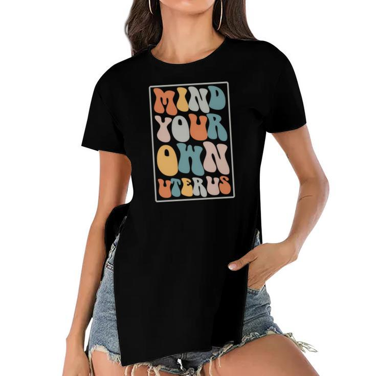 Mind Your Own Uterus Groovy Hippy Pro Choice Saying Women's Short Sleeves T-shirt With Hem Split