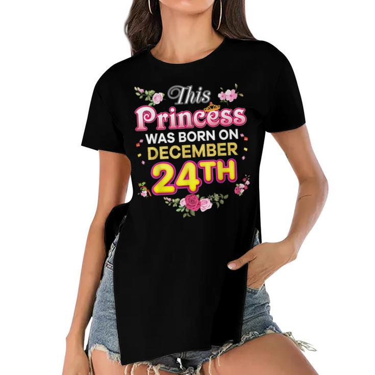 This Princess Was Born On December 24 24Th Happy Birthday  Women's Short Sleeves T-shirt With Hem Split