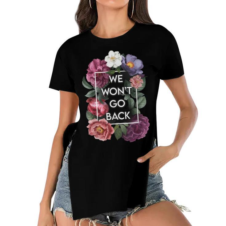 We Wont Go Back Floral Roe V Wade Pro Choice Feminist Women  Women's Short Sleeves T-shirt With Hem Split