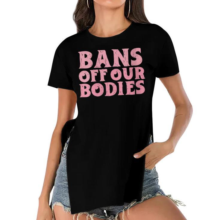 Womens Bans Off Our Bodies Womens Rights Feminism Pro Choice  Women's Short Sleeves T-shirt With Hem Split