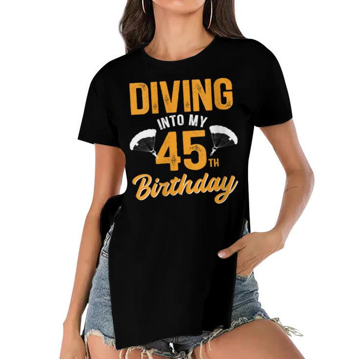 Womens Diving Into My 45Th Birthday Sky Diving Parachute Lover  Women's Short Sleeves T-shirt With Hem Split