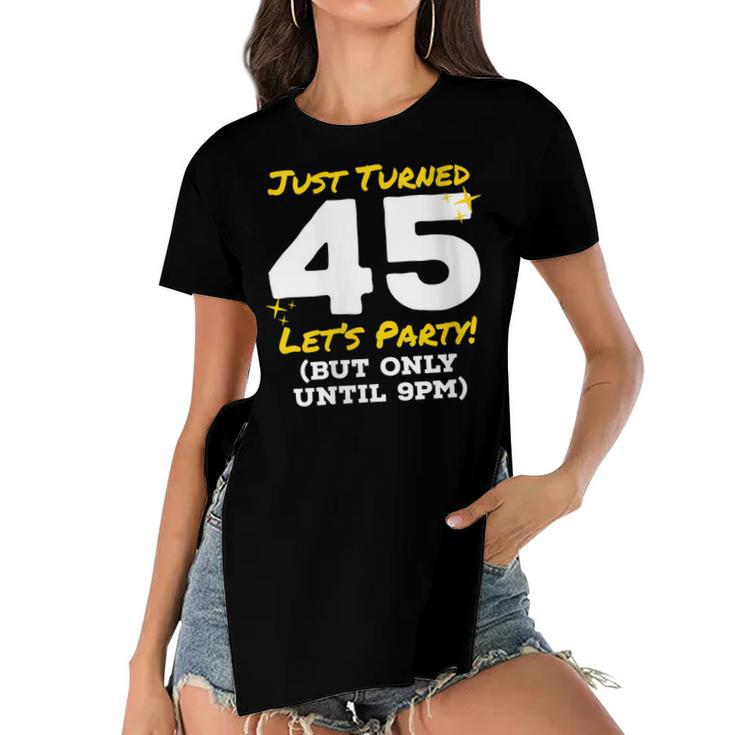 Womens Just Turned 45 Party Until 9Pm Funny 45Th Birthday Joke Gag  Women's Short Sleeves T-shirt With Hem Split