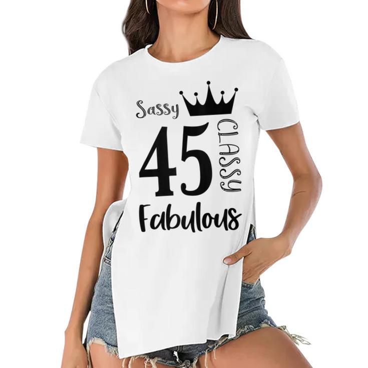 45 Year Old Sassy Classy Fabulous Funny Women 45Th Birthday  Women's Short Sleeves T-shirt With Hem Split