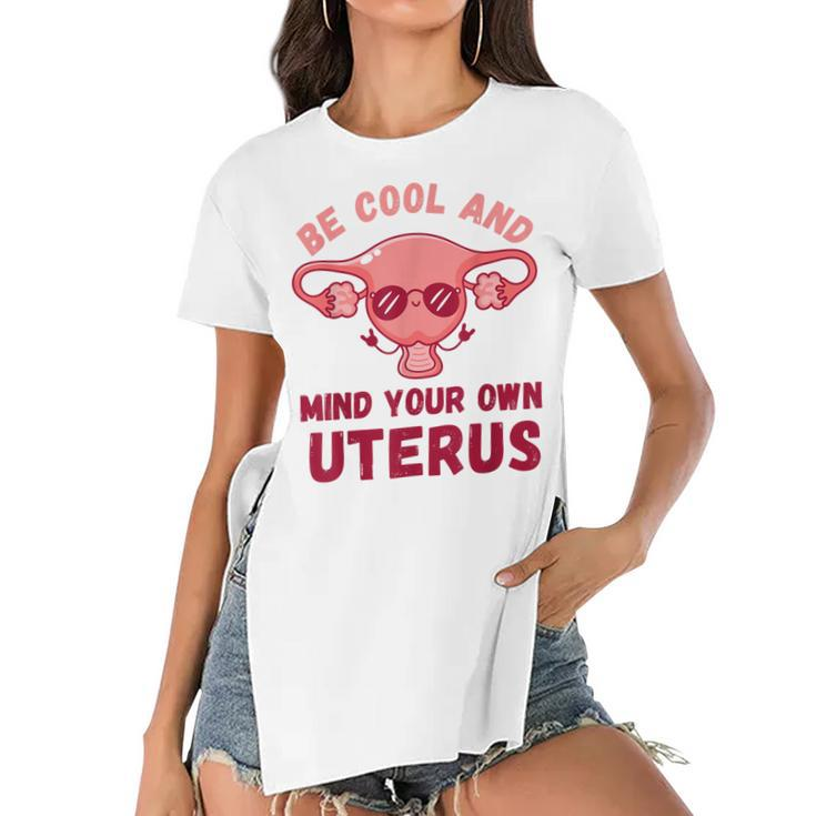 Be Cool And Mind Your Own Uterus Pro Choice Womens Rights  Women's Short Sleeves T-shirt With Hem Split