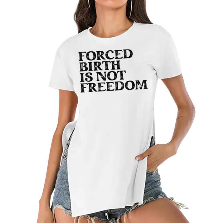 Forced Birth Is Not Freedom Feminist Pro Choice Women's Short Sleeves T-shirt With Hem Split