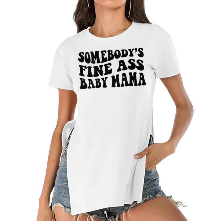 Somebodys Fine Ass Baby Mama  Women's Short Sleeves T-shirt With Hem Split