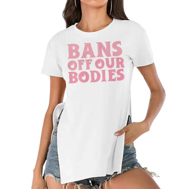 Womens Bans Off Our Bodies Womens Rights Feminism Pro Choice  Women's Short Sleeves T-shirt With Hem Split