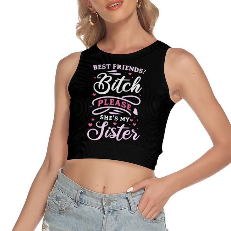 Best Friends Bitch Please She&8217S My Sister  Women's Sleeveless Bow Backless Hollow Crop Top