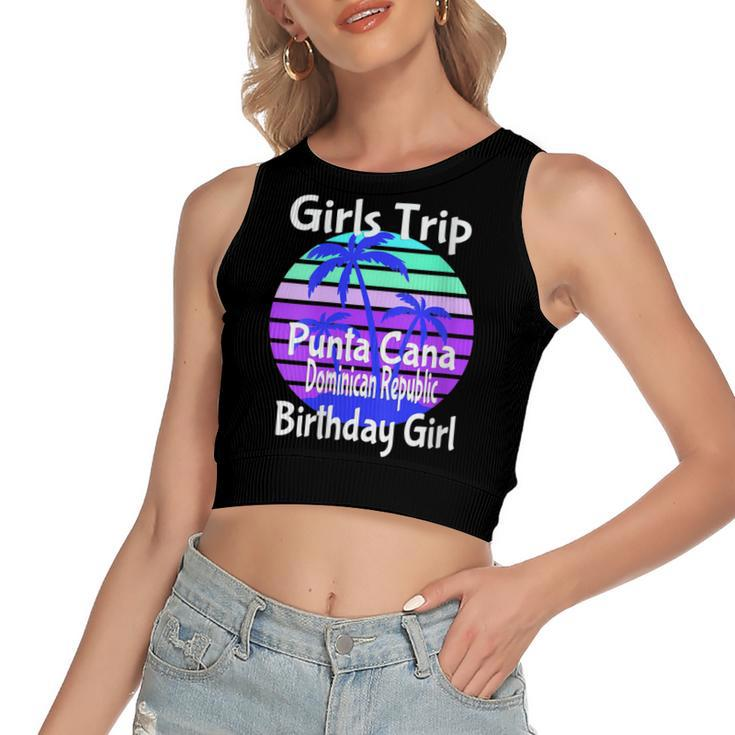 Girls Trip Punta Cana Dominican Republic Birthday Girl Squad   Women's Sleeveless Bow Backless Hollow Crop Top