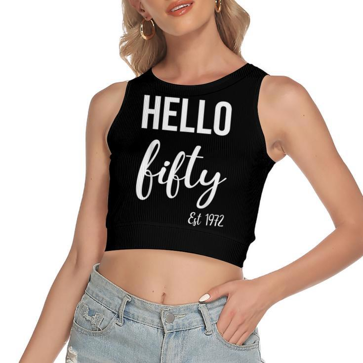 Hello 50 Fifty Est 1972 50Th Birthday 50 Years Old   Women's Sleeveless Bow Backless Hollow Crop Top