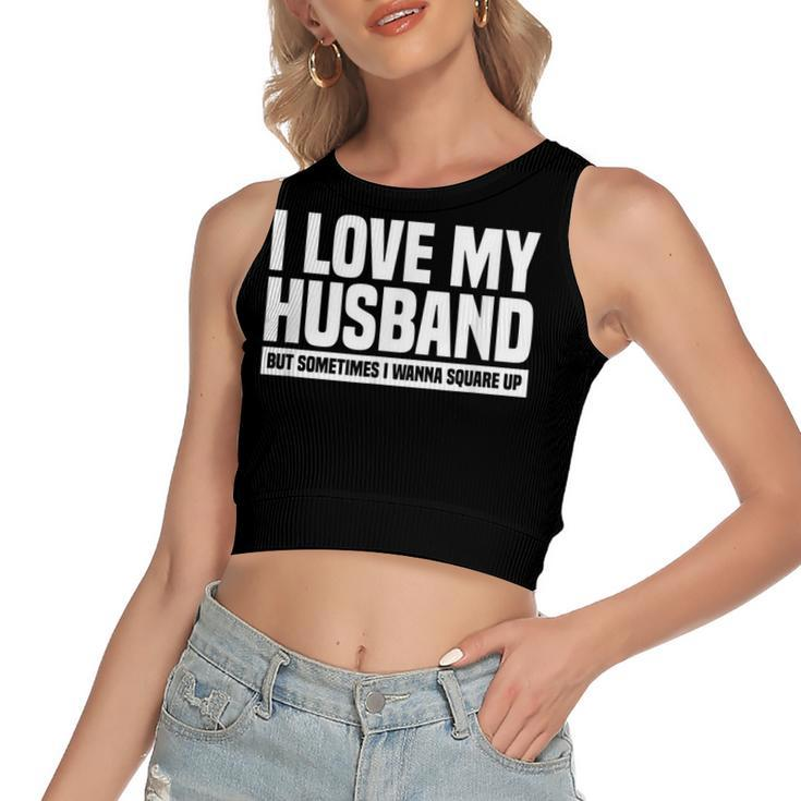 I Love My Husband But Sometimes I Wanna Square Up  V3 Women's Sleeveless Bow Backless Hollow Crop Top