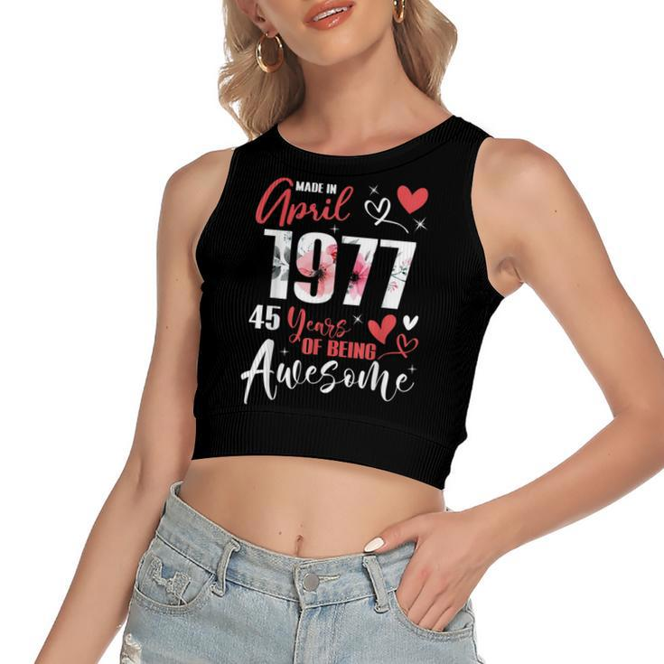 Made In April 1977 45 Years Being Awesome 45Th Birthday  Women's Sleeveless Bow Backless Hollow Crop Top