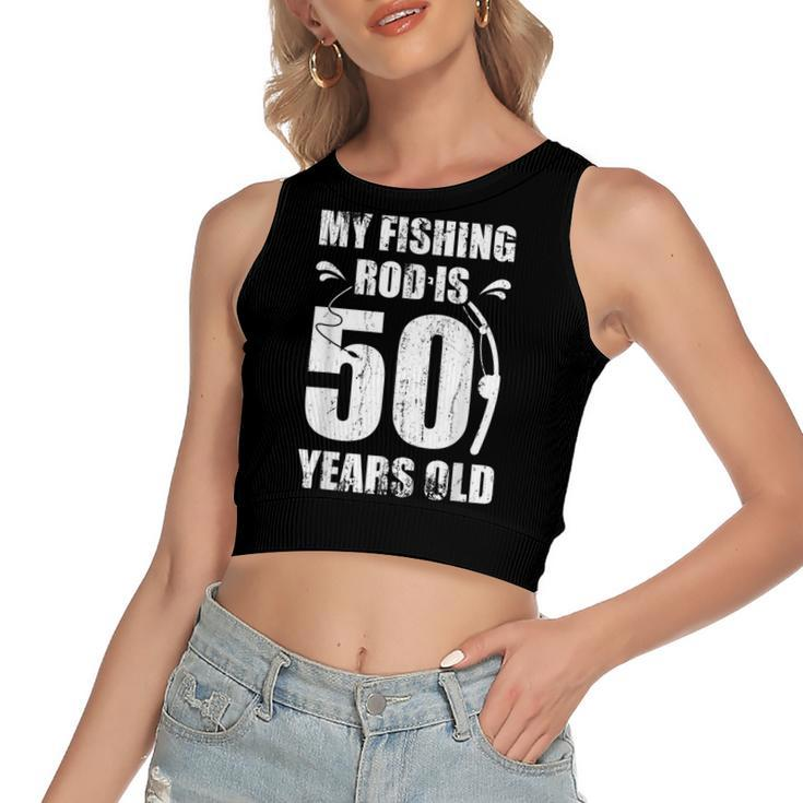 My Fishing Rod Is 50 Years Old 50Th Birthday  Women's Sleeveless Bow Backless Hollow Crop Top