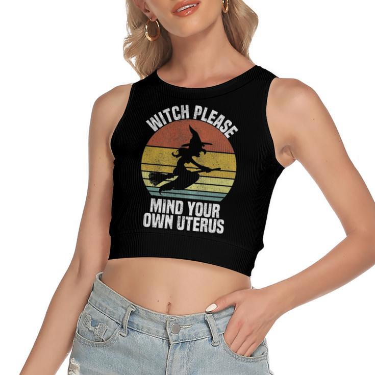 Witch Please Mind Your Own Uterus Cute Pro Choice Halloween Women's Crop Top Tank Top