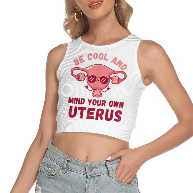 Be Cool And Mind Your Own Uterus Pro Choice Womens Rights  Women's Sleeveless Bow Backless Hollow Crop Top