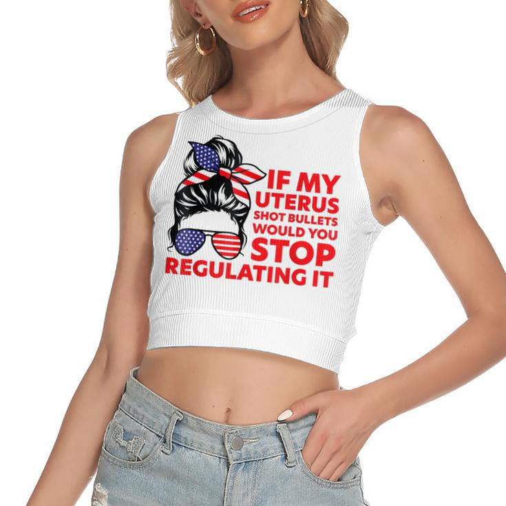 If My Uterus Shot Bullets Would You Stop Regulating It  Women's Sleeveless Bow Backless Hollow Crop Top