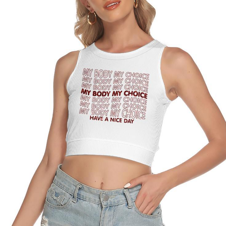 My Body My Choice Pro Choice Have A Nice Day Women's Sleeveless Bow Backless Hollow Crop Top