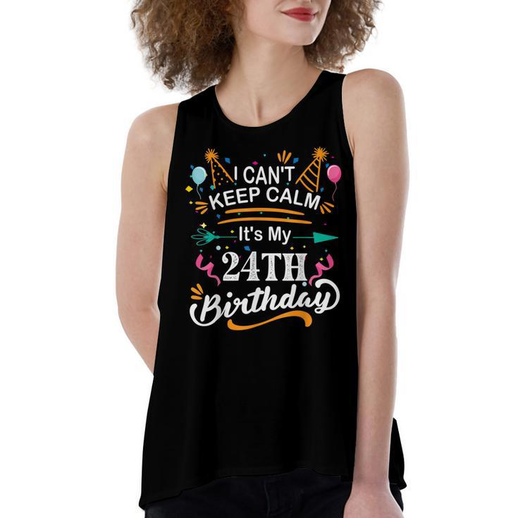 24 Year Old I Cant Keep Calm Its My 24Th Birthday Funny  Women's Loose Fit Open Back Split Tank Top