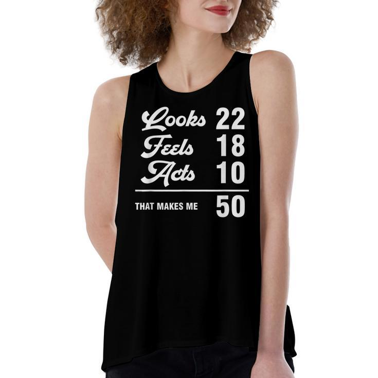 Funny 50Th Birthday Look 22 Feels 18 Acts 10 50 Years Old  Women's Loose Fit Open Back Split Tank Top