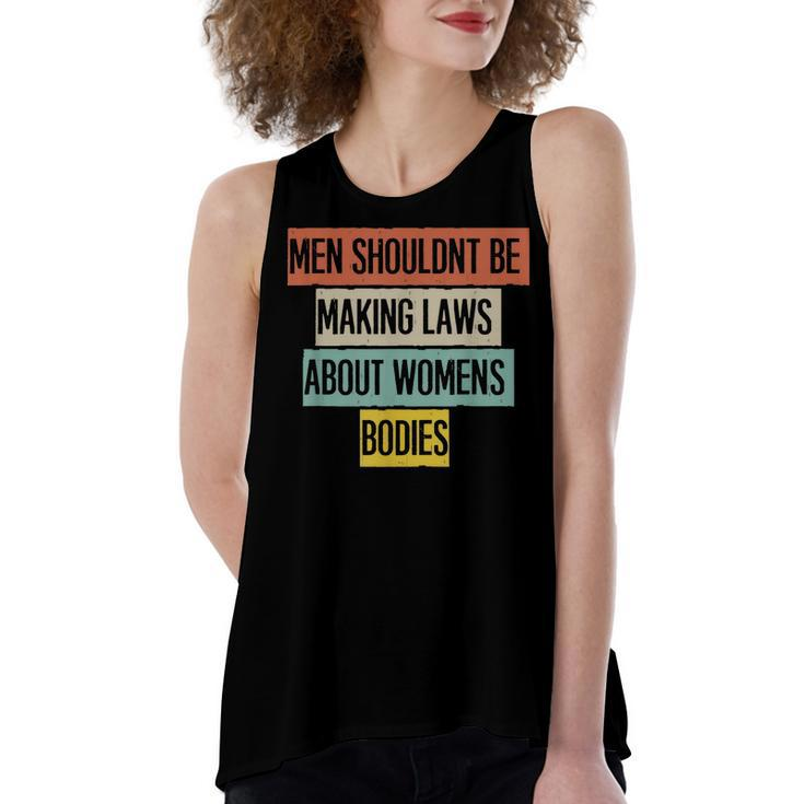 Funny Men Shouldnt Be Making Laws About Womens Bodies  Women's Loose Fit Open Back Split Tank Top